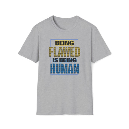 Being Flawed is Being Human T-Shirt