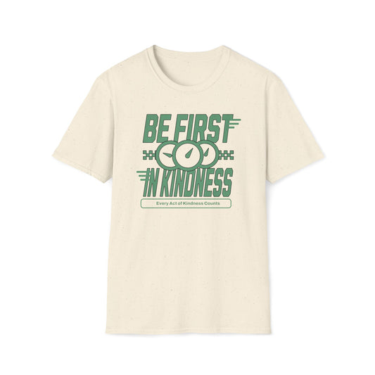 Be First in Kindness T-Shirt