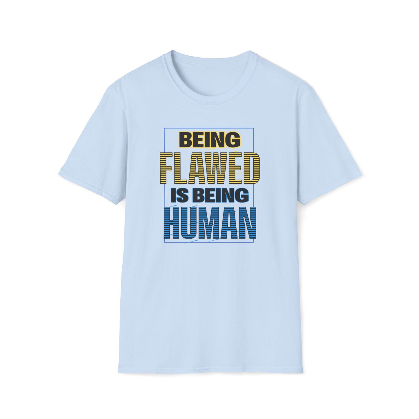 Being Flawed is Being Human T-Shirt