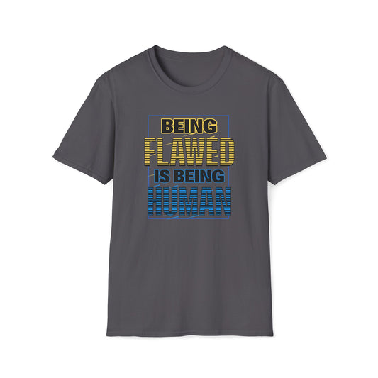 Being Flawed is Being Human T-Shirt